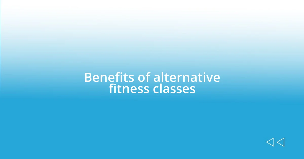 Benefits of alternative fitness classes