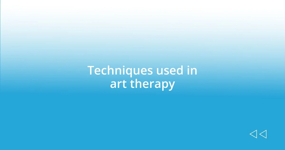 Techniques used in art therapy