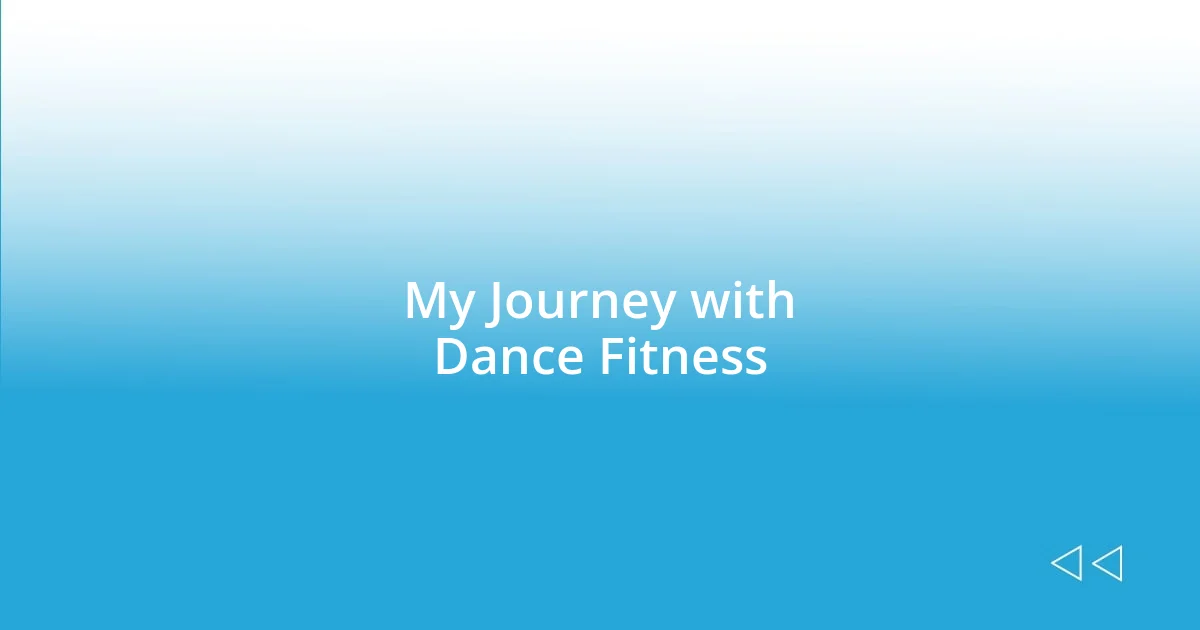 My Journey with Dance Fitness