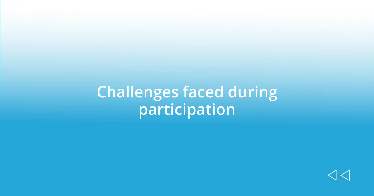 Challenges faced during participation