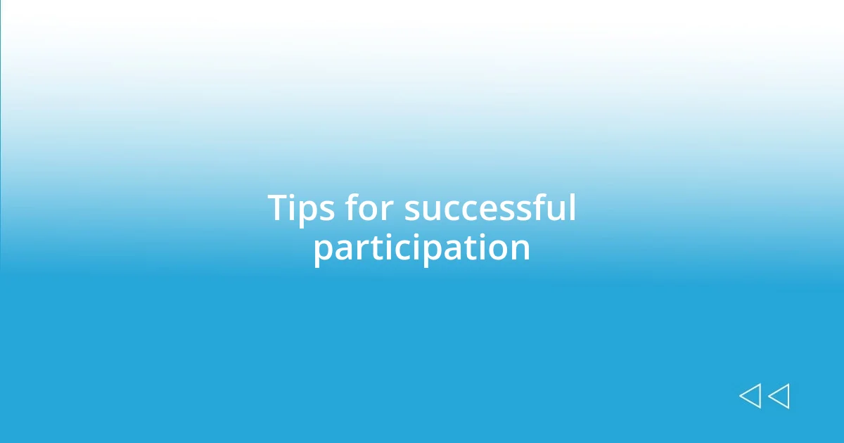 Tips for successful participation