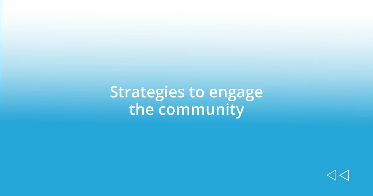 Strategies to engage the community