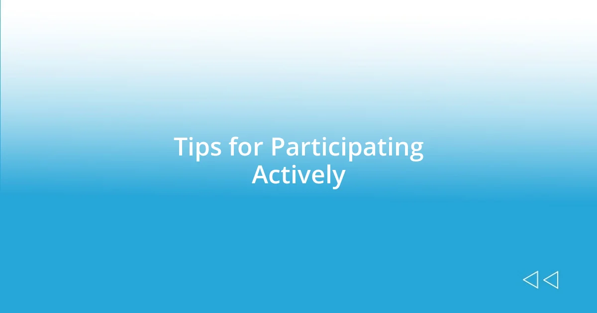 Tips for Participating Actively