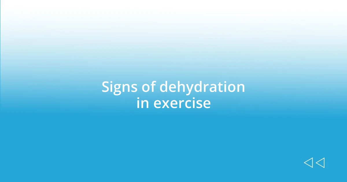 Signs of dehydration in exercise