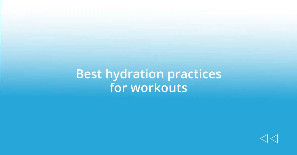 Best hydration practices for workouts