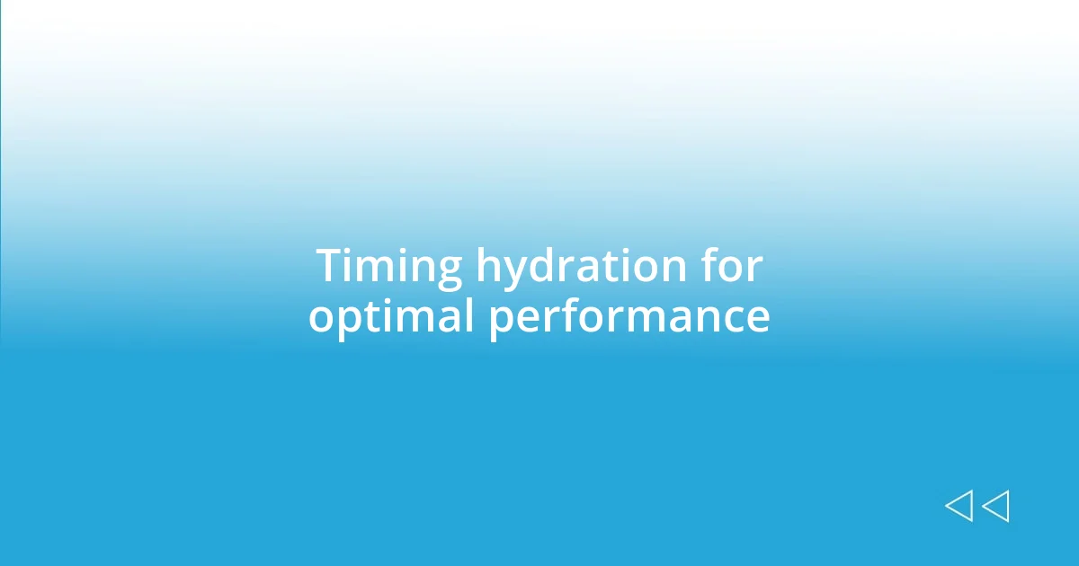 Timing hydration for optimal performance