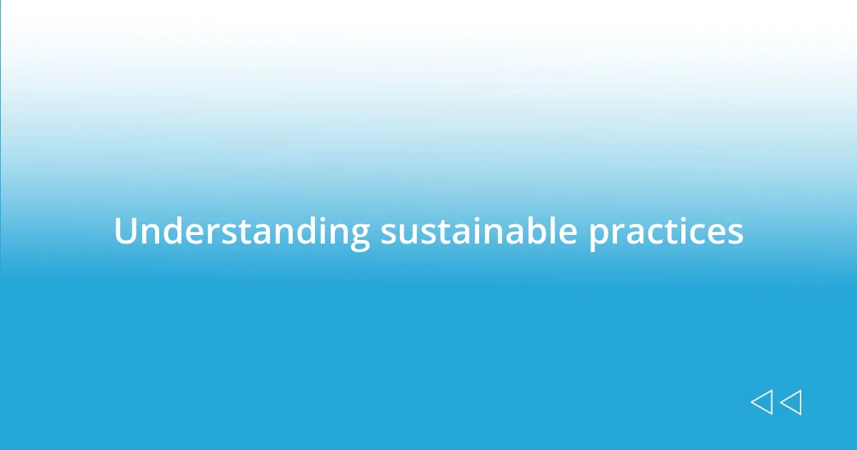 Understanding sustainable practices