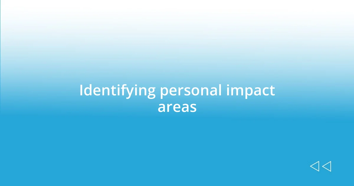 Identifying personal impact areas