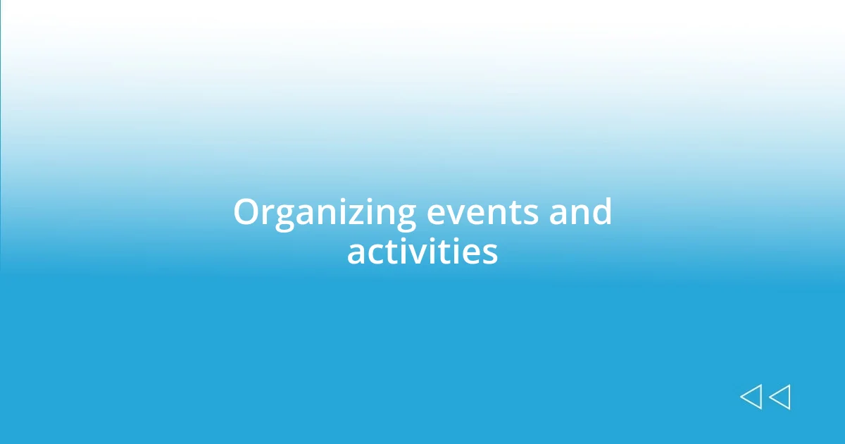 Organizing events and activities