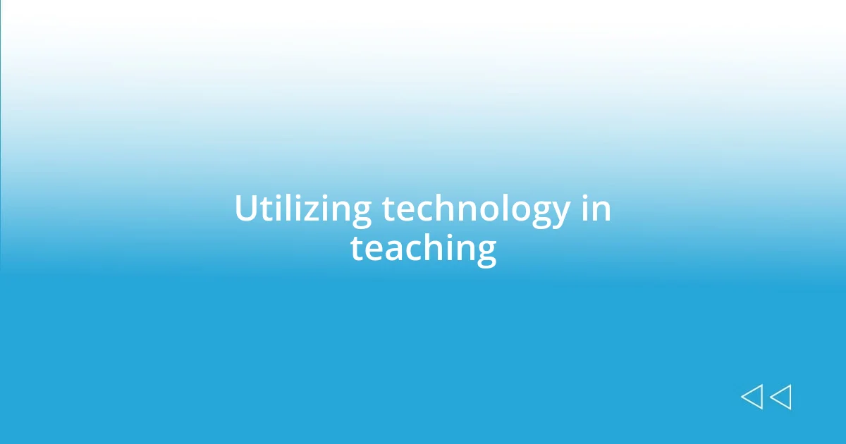 Utilizing technology in teaching