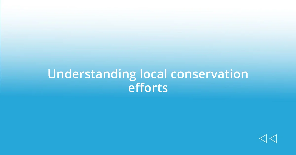 Understanding local conservation efforts