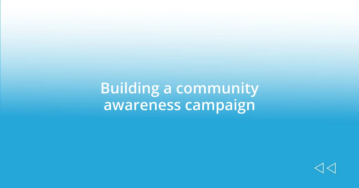 Building a community awareness campaign