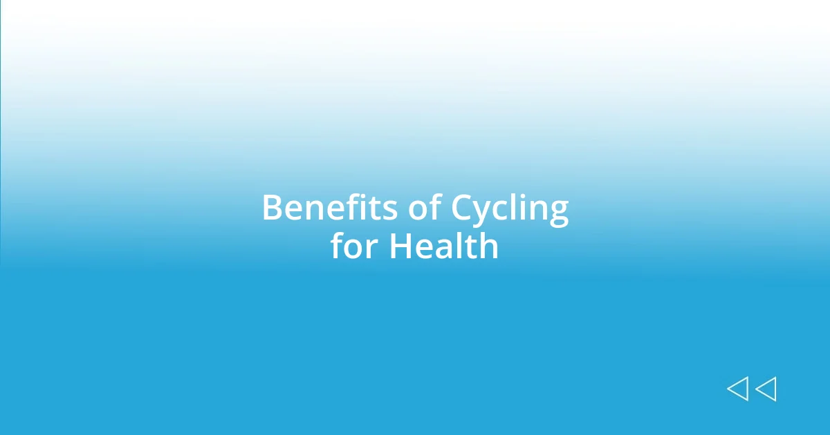 Benefits of Cycling for Health