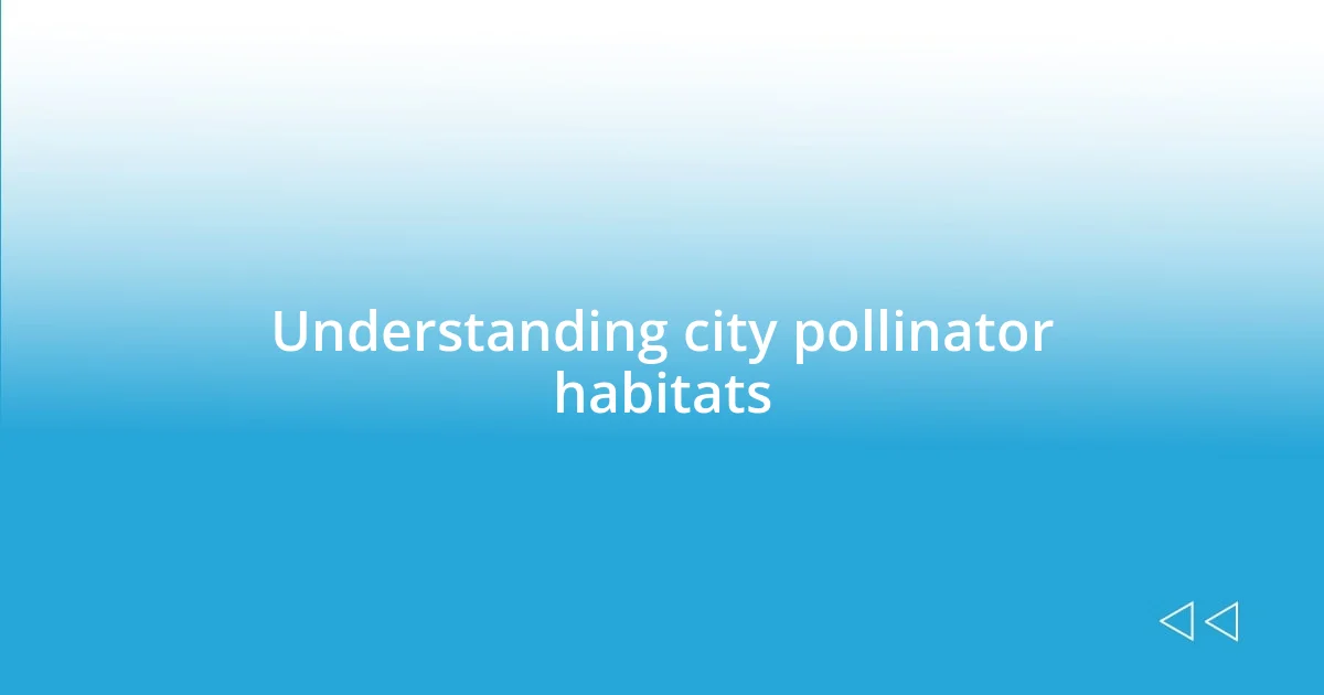 Understanding city pollinator habitats