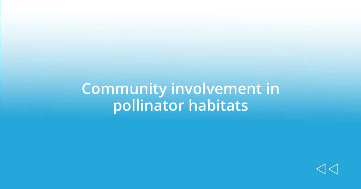 Community involvement in pollinator habitats