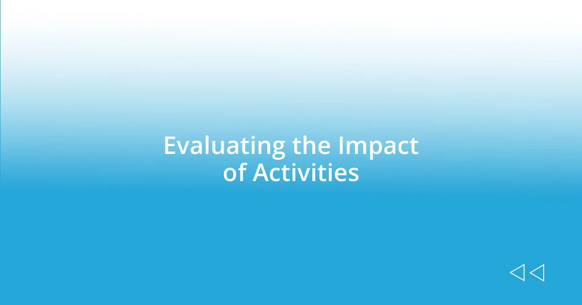 Evaluating the Impact of Activities