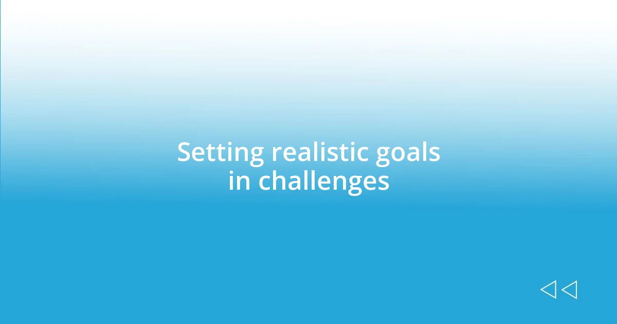 Setting realistic goals in challenges