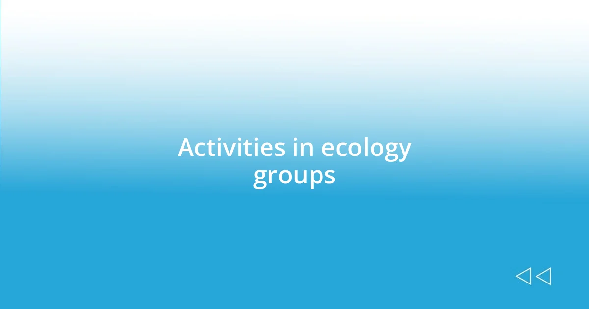 Activities in ecology groups