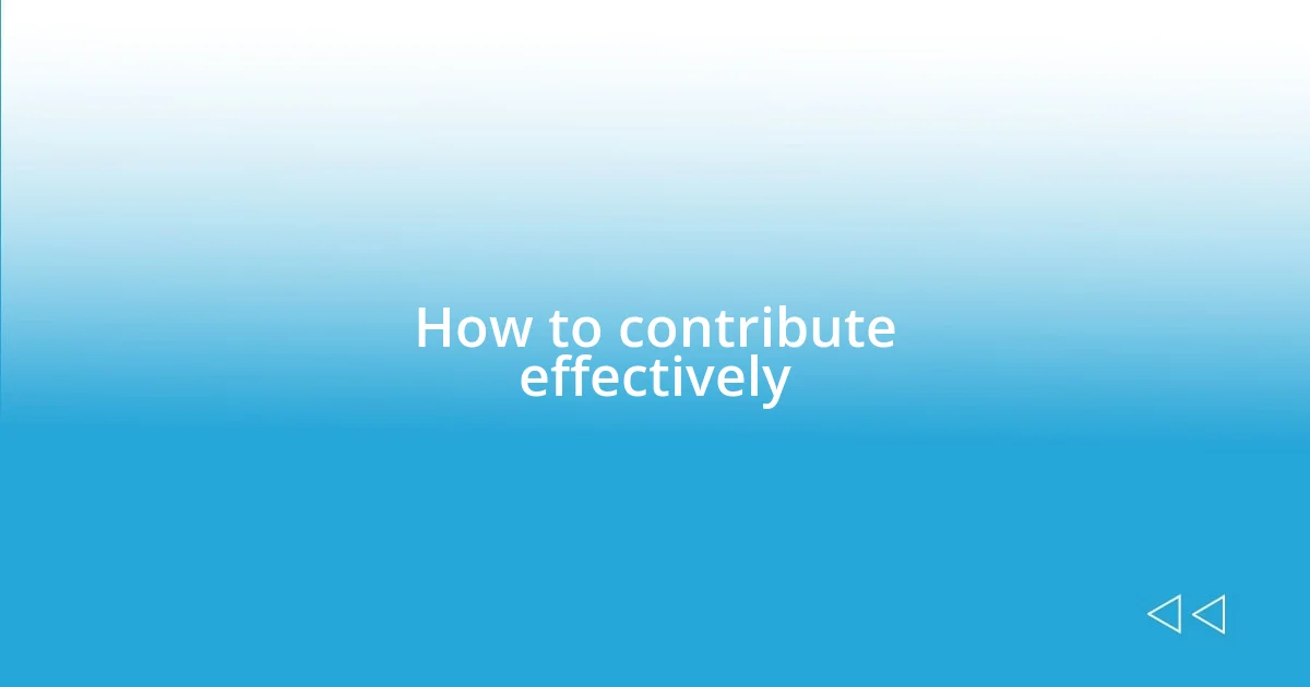 How to contribute effectively