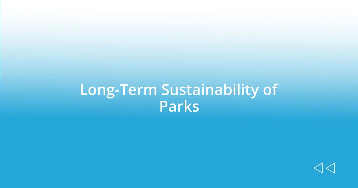 Long-Term Sustainability of Parks