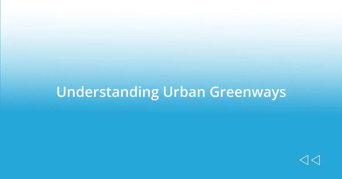 Understanding Urban Greenways