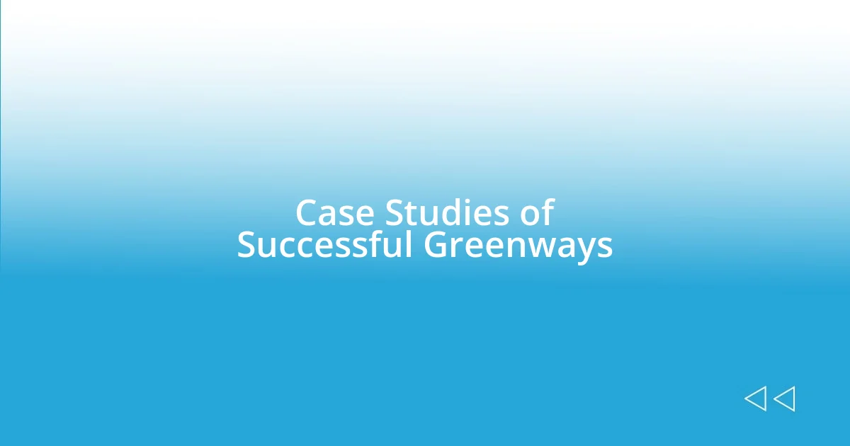 Case Studies of Successful Greenways