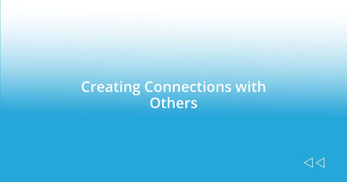 Creating Connections with Others