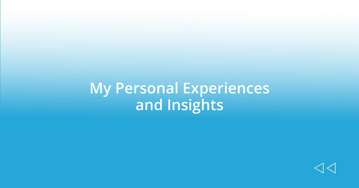 My Personal Experiences and Insights