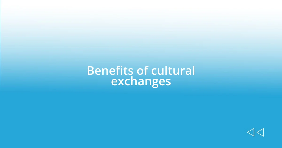 Benefits of cultural exchanges