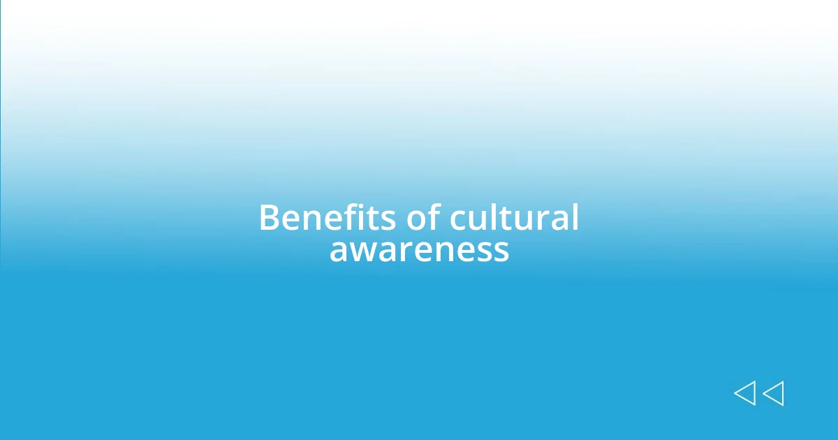 Benefits of cultural awareness