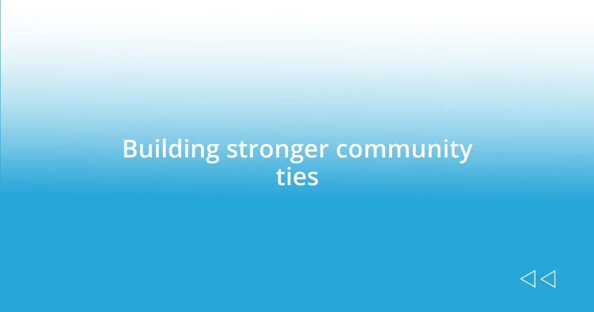 Building stronger community ties