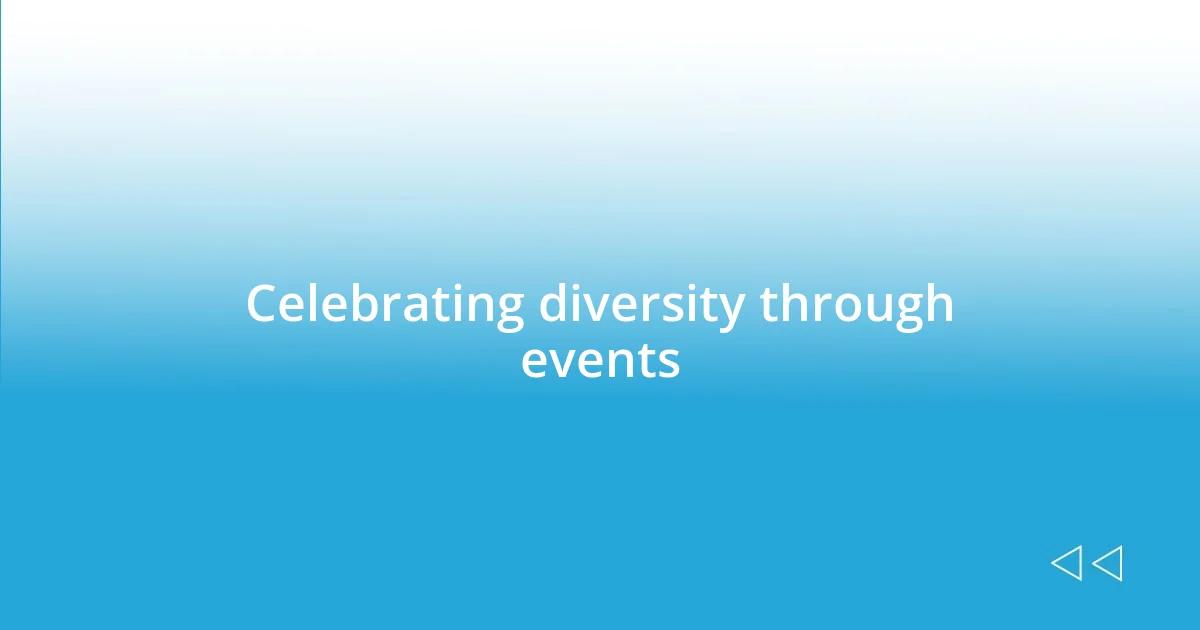 Celebrating diversity through events