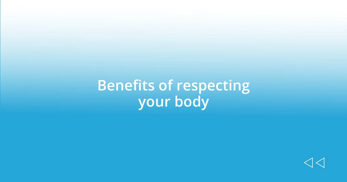 Benefits of respecting your body