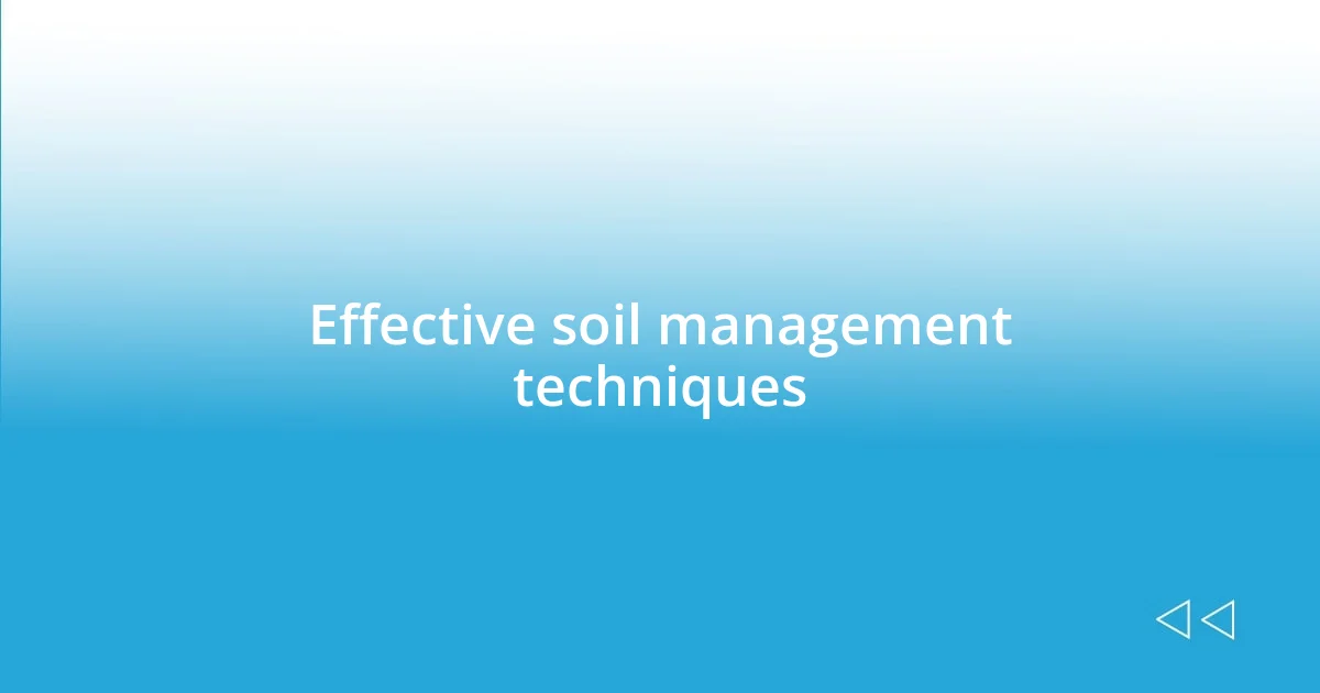 Effective soil management techniques