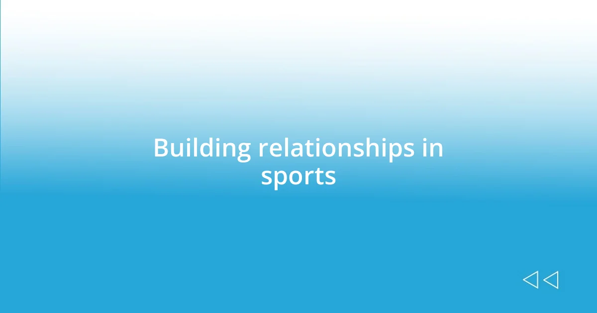 Building relationships in sports