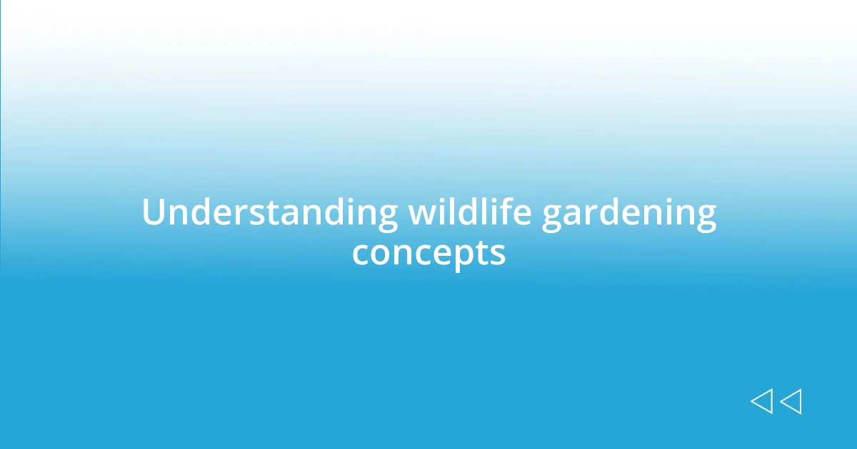 Understanding wildlife gardening concepts