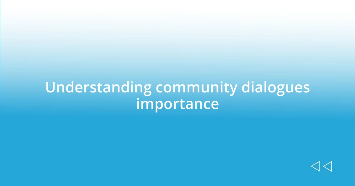 Understanding community dialogues importance