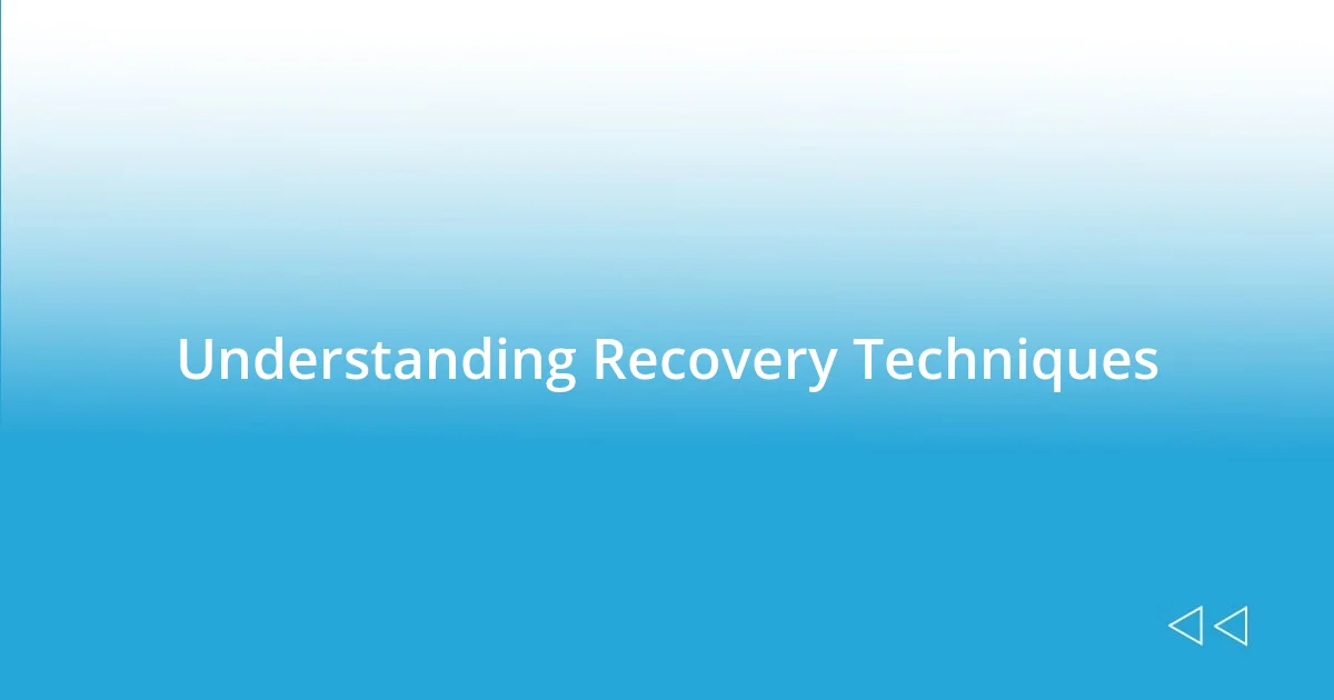 Understanding Recovery Techniques