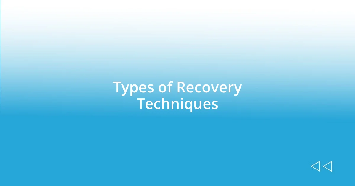 Types of Recovery Techniques