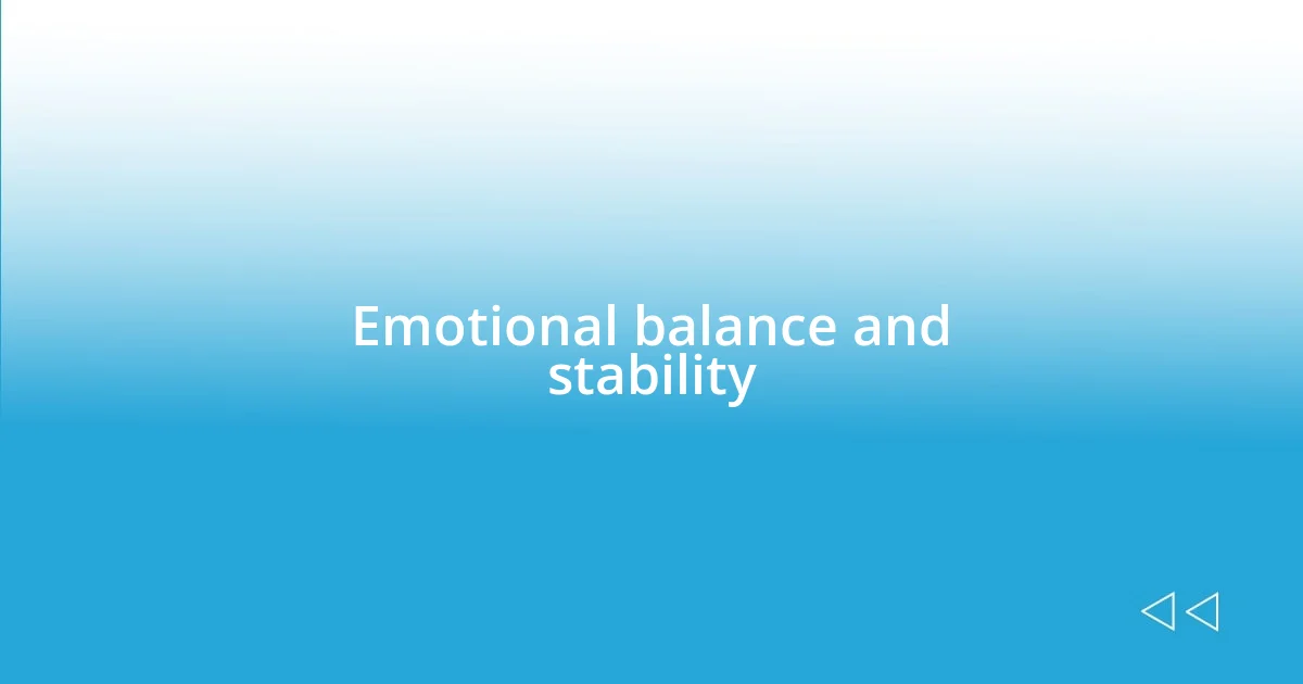 Emotional balance and stability