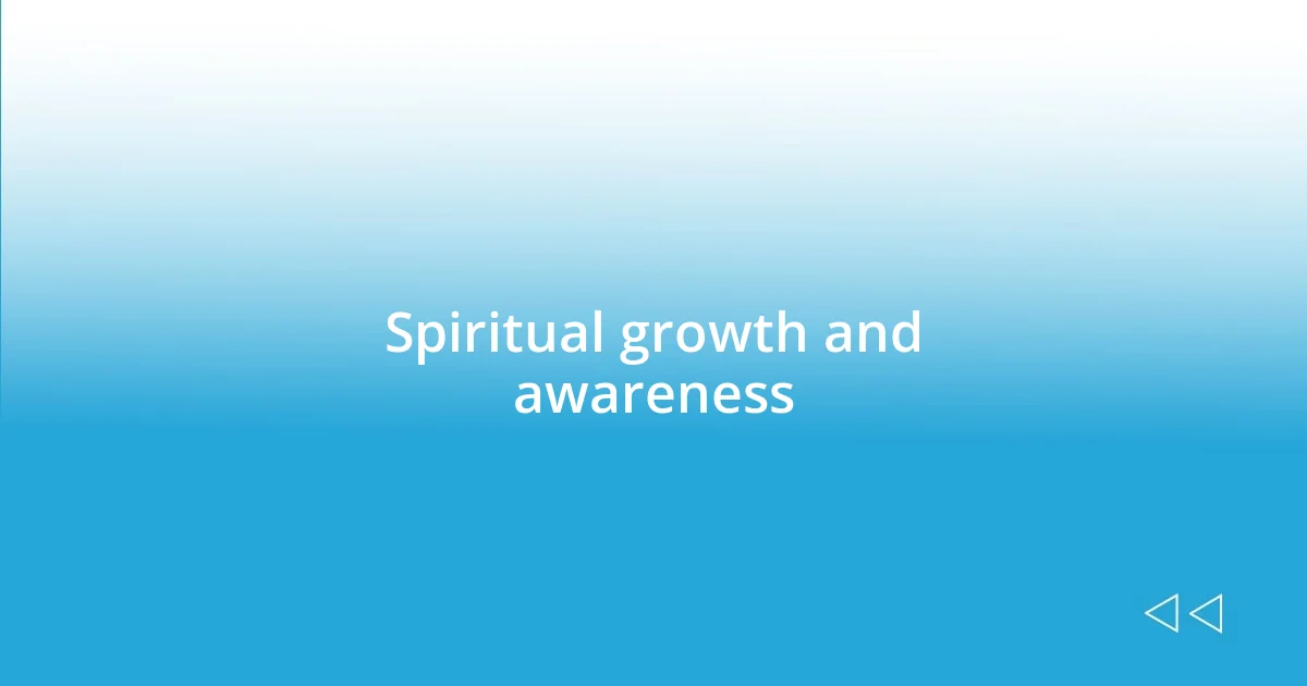 Spiritual growth and awareness