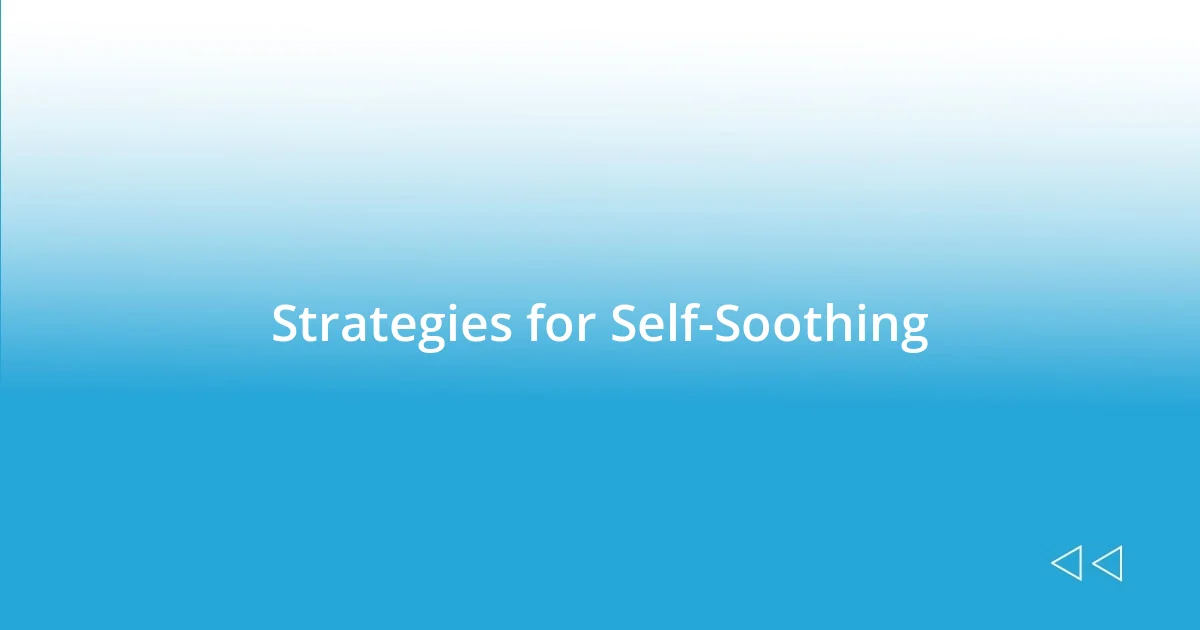 Strategies for Self-Soothing