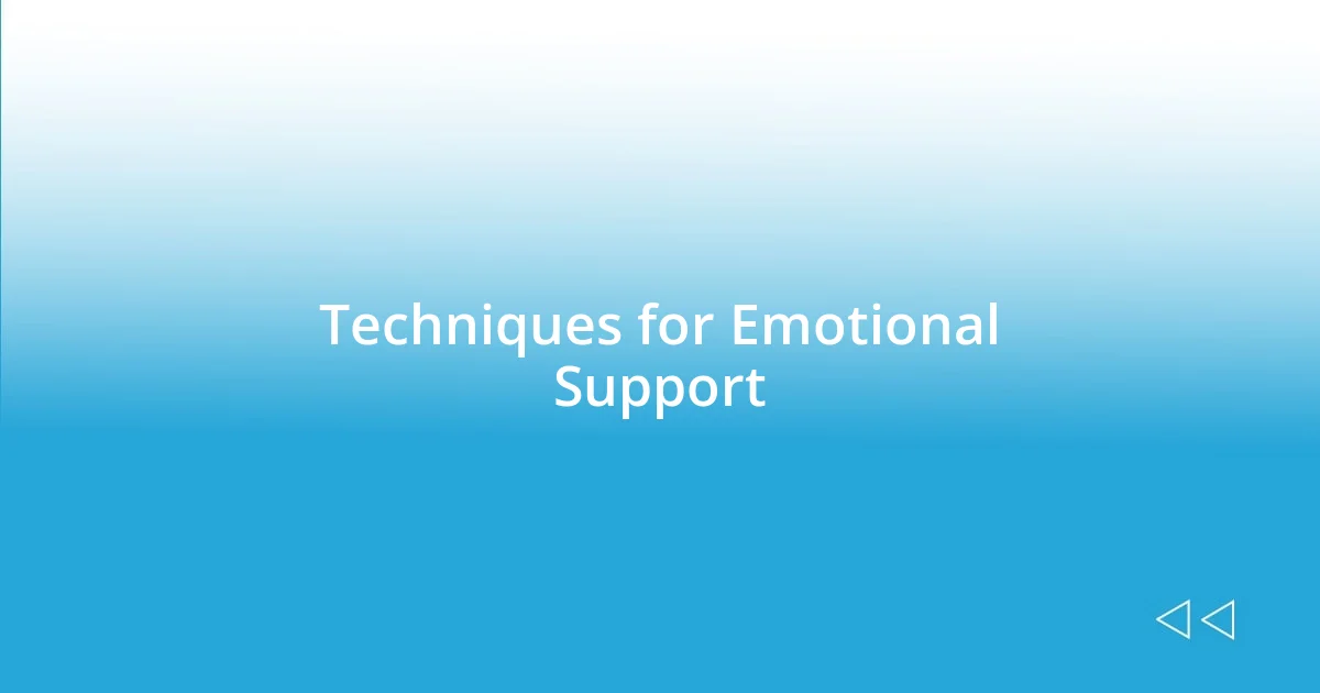 Techniques for Emotional Support