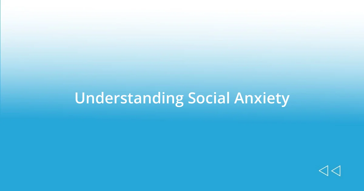 Understanding Social Anxiety