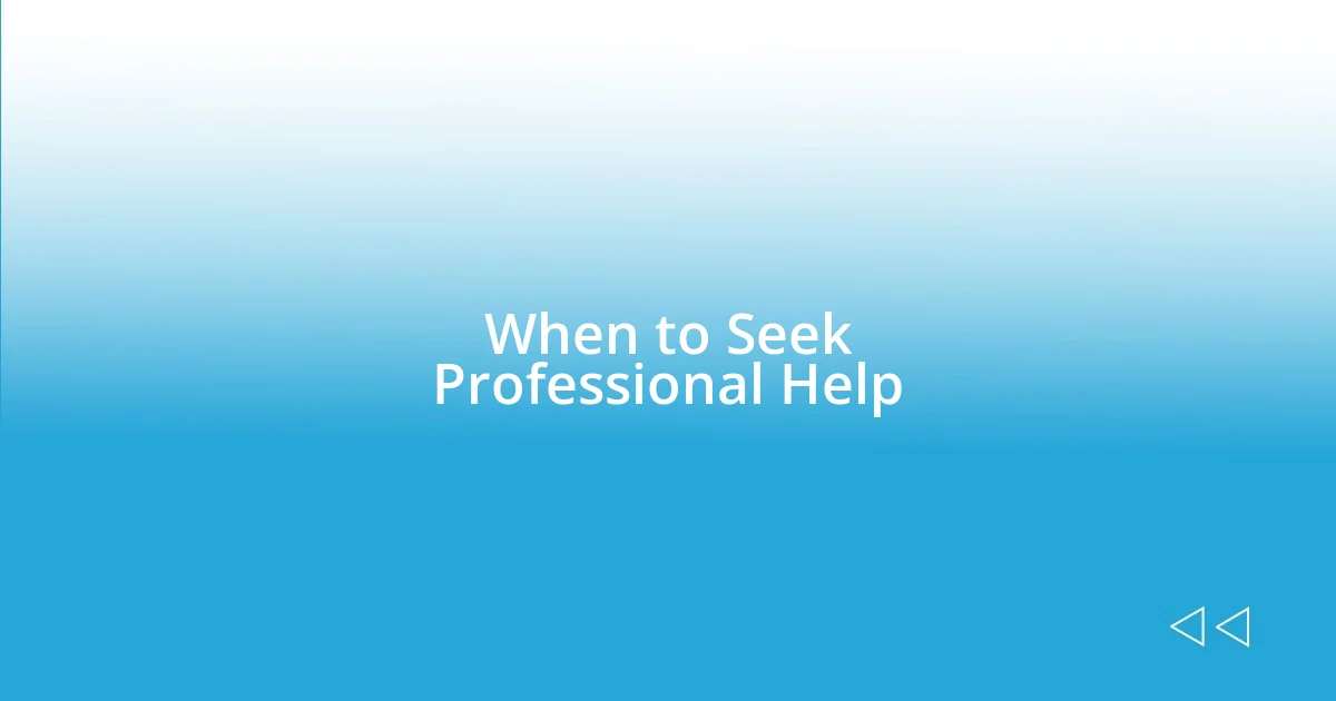 When to Seek Professional Help