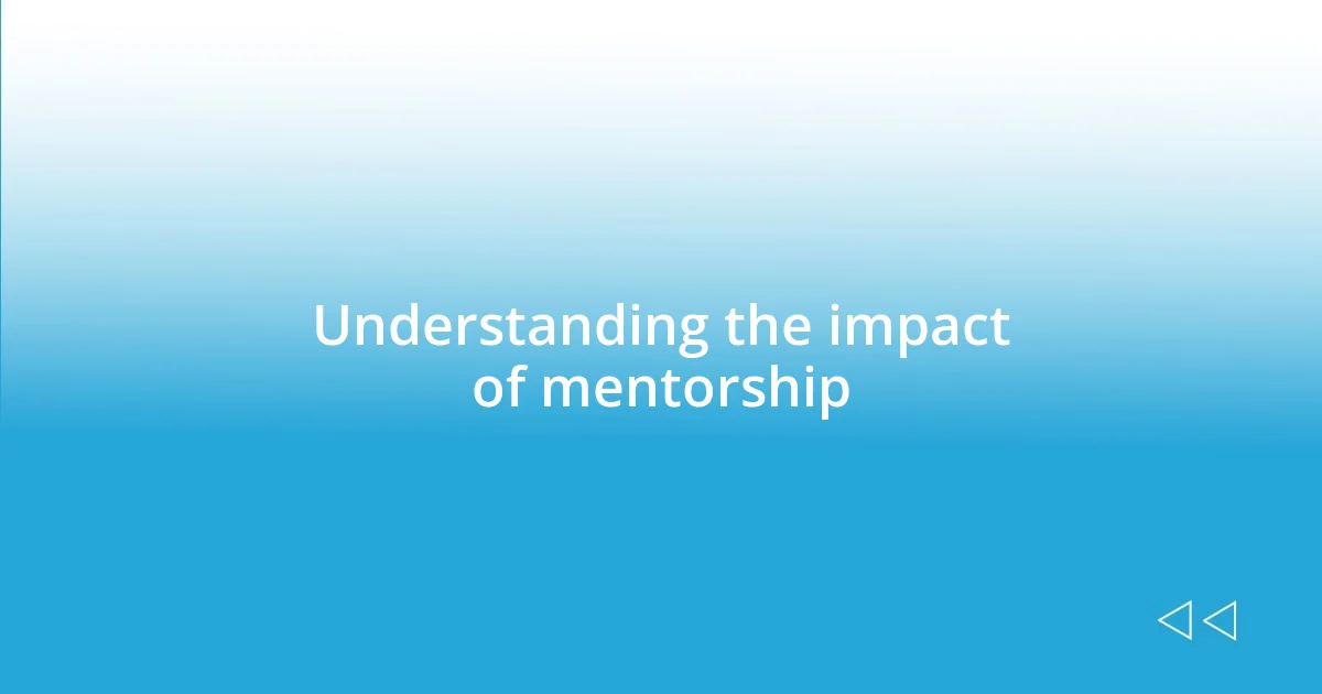 Understanding the impact of mentorship