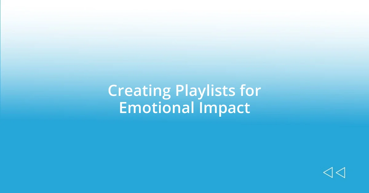 Creating Playlists for Emotional Impact