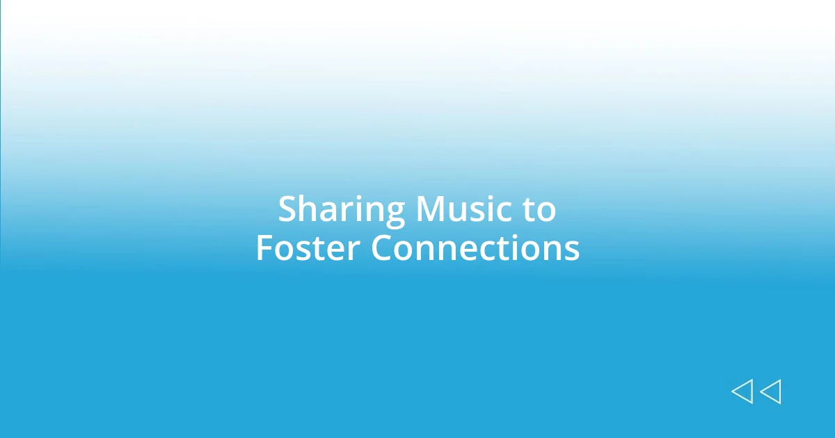 Sharing Music to Foster Connections