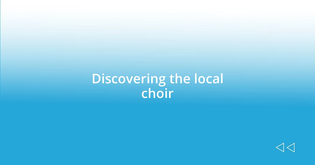 Discovering the local choir