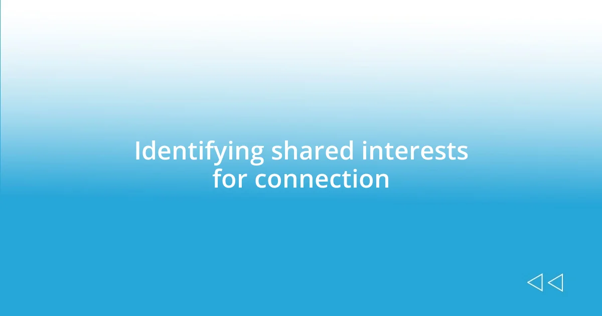 Identifying shared interests for connection